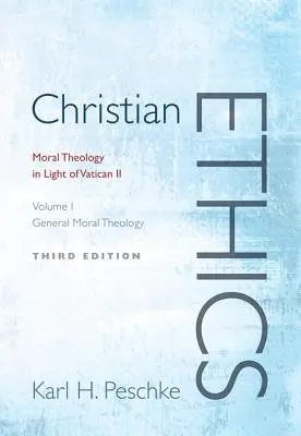 Christliche Ethik, Band 1: Allgemeine Moraltheologie: Moraltheologie im Lichte des Zweiten Vatikanischen Konzils (revidiert) - Christian Ethics, Volume 1: General Moral Theology: Moral Theology in Light of Vatican II (Revised)