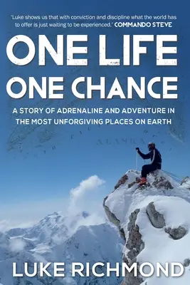 Ein Leben, eine Chance: Eine Geschichte von Adrenalin und Abenteuer an den unerbittlichsten Orten der Welt. - One Life One Chance: A story of adrenalin and adventure in the most unforgiving places on earth.