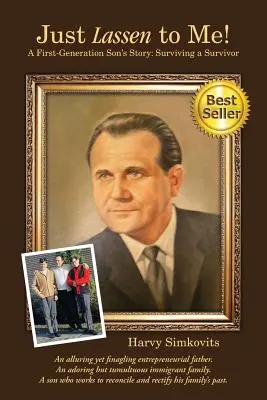 Lass mich nur machen! - Die Geschichte eines Sohnes der ersten Generation: Das Überleben eines Überlebenden (Dritte Auflage) - Just Lassen to Me! - A First Generation Son's Story: Surviving a Survivor (Third Edition)
