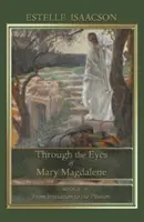 Durch die Augen von Maria Magdalena: Von der Initiation bis zur Passion - Through the Eyes of Mary Magdalene: From Initiation to the Passion