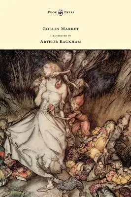 Koboldmarkt - illustriert von Arthur Rackham - Goblin Market - Illustrated by Arthur Rackham