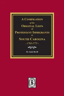 Eine Zusammenstellung der Originallisten protestantischer Einwanderer nach South Carolina, 1763-1773 - A Compilation of the Original Lists of Protestant Immigrants to South Carolina, 1763-1773