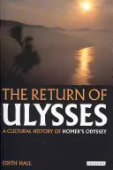 Die Rückkehr des Odysseus: Eine Kulturgeschichte der Odyssee von Homer - The Return of Ulysses: A Cultural History of Homer's Odyssey