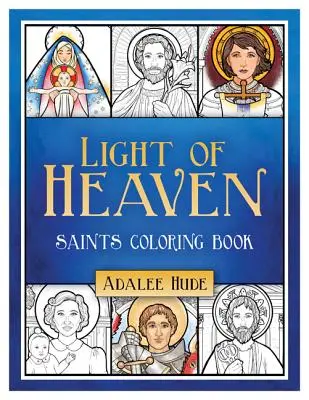 Licht des Himmels - Heiligen-Malbuch - Light of Heaven Saints Coloring Book