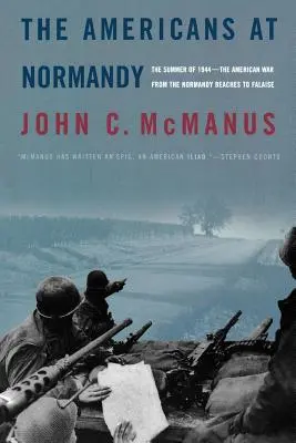 Die Amerikaner in der Normandie: Der Sommer 1944 - Der amerikanische Krieg von den Stränden der Normandie bis nach Falaise - The Americans at Normandy: The Summer of 1944--The American War from the Normandy Beaches to Falaise