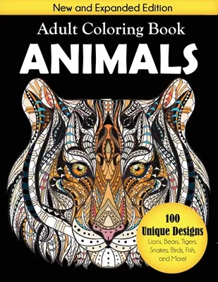 Tiere Malbuch für Erwachsene: 100 einzigartige Designs mit Löwen, Bären, Tigern, Schlangen, Vögeln, Fischen und mehr! - Animals Adult Coloring Book: 100 Unique Designs Including Lions, Bears, Tigers, Snakes, Birds, Fish, and More!