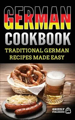 Deutsches Kochbuch: Leckere deutsche Rezepte leicht gemacht - German Cookbook: Delicious German Recipes Made Easy