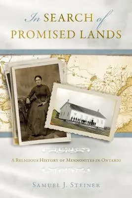 Auf der Suche nach dem gelobten Land: Eine religiöse Geschichte der Mennoniten in Ontario - In Search of Promised Lands: A Religious History of Mennonites in Ontario