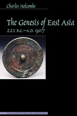 Die Entstehung Ostasiens, 221 v. Chr. - 907 n. Chr. - Genesis of East Asia, 221 B.C.-A.D. 907