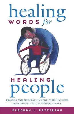 Heilende Worte für heilende Menschen: Gebete und Meditationen für Gemeindeschwestern und andere Gesundheitsfachleute - Healing Words for Healing People: Prayers and Meditations for Parish Nurses and Other Health Professionals
