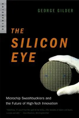 Silicon Eye: Mikrochip-Haudegen und die Zukunft der High-Tech-Innovation - Silicon Eye: Microchip Swashbucklers and the Future of High-Tech Innovation