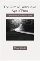 Die Heilung der Poesie in einem Zeitalter der Prosa: Moralische Essays über die Berufung des Dichters - The Cure of Poetry in an Age of Prose: Moral Essays on the Poet's Calling