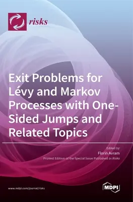 Exit-Probleme für Lvy- und Markov-Prozesse mit einseitigen Sprüngen und verwandte Themen - Exit Problems for Lvy and Markov Processes with One-Sided Jumps and Related Topics