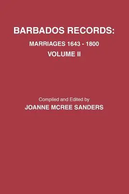 Barbados Aufzeichnungen. Heiraten, 1643-1800: Band II. Enthält einen Index für beide Bände I und II - Barbados Records. Marriages, 1643-1800: Volume II. Includes Index to Both Volumes I & II