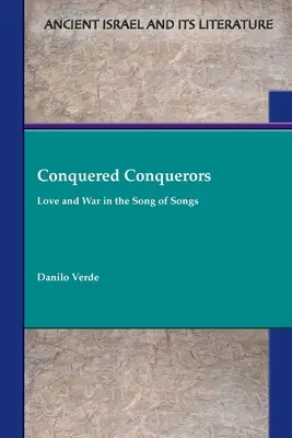 Eroberte Eroberer: Liebe und Krieg im Hohelied der Liebe - Conquered Conquerors: Love and War in the Song of Songs