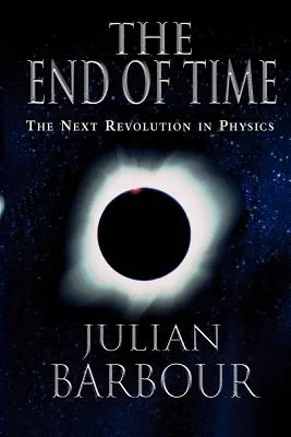Das Ende der Zeit: Die nächste Revolution in der Physik - The End of Time: The Next Revolution in Physics