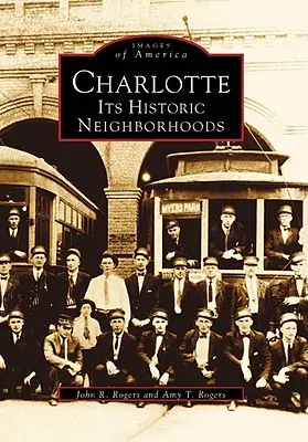 Charlotte: Historische Nachbarschaften - Charlotte: Its Historic Neighborhoods