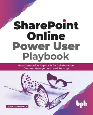 SharePoint Online Power User Playbook: Ansatz der nächsten Generation für Zusammenarbeit, Content Management und Sicherheit - SharePoint Online Power User Playbook: Next-Generation Approach for Collaboration, Content Management, and Security