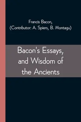 Bacons Essays und die Weisheit der Antike - Bacon's Essays, and Wisdom of the Ancients