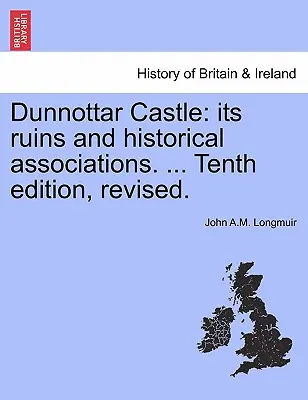 Dunnottar Castle: Seine Ruinen und historischen Assoziationen. ... Zehnte Auflage, überarbeitet. - Dunnottar Castle: Its Ruins and Historical Associations. ... Tenth Edition, Revised.