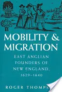 Mobilität und Migration: Ostanglische Gründer in Neuengland, 1629-1640 - Mobility and Migration: East Anglian Founders of New England, 1629-1640