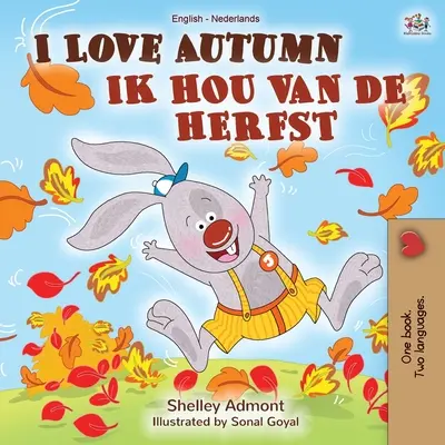 Ich liebe den Herbst (Englisch Niederländisch Bilinguales Buch) - I Love Autumn (English Dutch Bilingual Book)