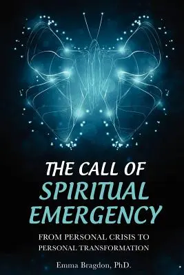 Der Ruf des spirituellen Notfalls: Von der persönlichen Krise zur persönlichen Transformation - The Call of Spiritual Emergency: From Personal Crisis to Personal Transformation