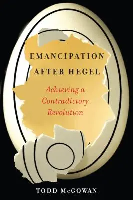 Emanzipation nach Hegel: Die Verwirklichung einer widersprüchlichen Revolution - Emancipation After Hegel: Achieving a Contradictory Revolution