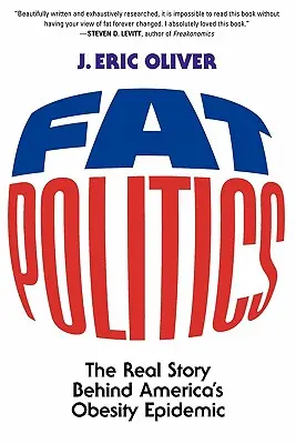 Fette Politik: Die wahre Geschichte hinter Amerikas Adipositas-Epidemie - Fat Politics: The Real Story Behind America's Obesity Epidemic