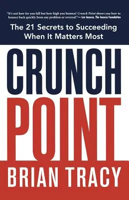 Crunch Point: Das Geheimnis, erfolgreich zu sein, wenn es am wichtigsten ist - Crunch Point: The Secret to Succeeding When It Matters Most