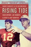 Die steigende Flut: Bear Bryant, Joe Namath und Dixies letztes Viertel - Rising Tide: Bear Bryant, Joe Namath, and Dixie's Last Quarter