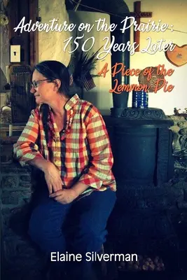 Abenteuer in der Prärie: 150 Jahre später: Ein Stück vom Lemmon-Kuchen - Adventure on the Prairie: 150 Years Later: A Piece of the Lemmon Pie