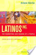 Latinos, Inc: Die Vermarktung und Herstellung eines Volkes - Latinos, Inc.: The Marketing and Making of a People