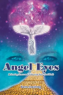 Engel-Augen: Ängste loslassen und dem eigenen Seelenweg folgen - Angel Eyes: Releasing Fears and Following Your Soul Path