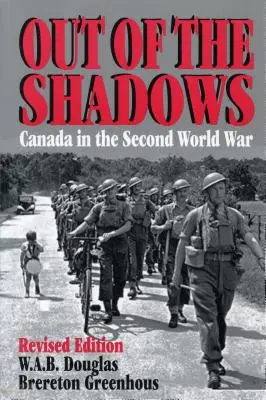 Raus aus dem Schatten: Kanada während des Zweiten Weltkriegs - Out of the Shadows: Canada in the Second World War