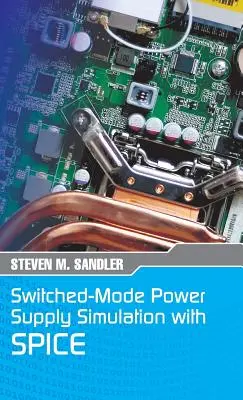 Schaltnetzteil-Simulation mit SPICE: Die Faraday Press Edition - Switched-Mode Power Supply Simulation with SPICE: The Faraday Press Edition