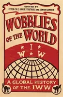 Wobblies der Welt: Eine globale Geschichte der IWW - Wobblies of the World: A Global History of the IWW