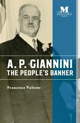 A. P. Giannini: Der Bankier des Volkes - A. P. Giannini: The People's Banker