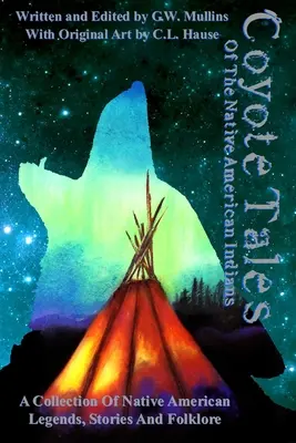 Coyote Tales Of The Native American Indians (Kojotengeschichten der amerikanischen Ureinwohner) - Coyote Tales Of The Native American Indians
