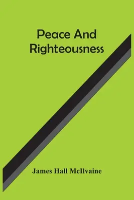 Frieden und Rechtschaffenheit - Peace And Righteousness