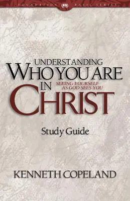 Studienführer: Verstehen, wer du in Christus bist - Understanding Who You Are in Christ Study Guide