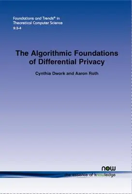 Die algorithmischen Grundlagen der differentiellen Privatsphäre - The Algorithmic Foundations of Differential Privacy