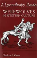 Der Lykanthropie-Leser: Werwölfe in der westlichen Kultur - The Lycanthropy Reader: Werewolves in Western Culture