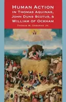 Das menschliche Handeln bei Thomas von Aquin, John Duns Scotus und Wilhelm von Ockham - Human Action in Thomas Aquinas, John Duns Scotus, and William of Ockham