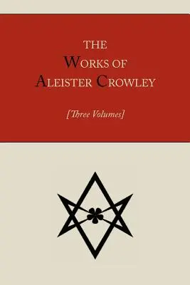 Die Werke von Aleister Crowley [Drei Bände] - The Works of Aleister Crowley [Three volumes]