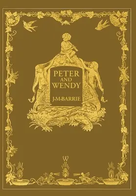 Peter und Wendy oder Peter Pan (Wisehouse Classics Jubiläumsausgabe von 1911 - mit 13 Originalillustrationen) - Peter and Wendy or Peter Pan (Wisehouse Classics Anniversary Edition of 1911 - with 13 original illustrations)