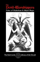 Die Teufelsanbeter: Geschichten über Diabolismus und schwarze Magie - The Devil-Worshippers: Tales of Diabolism and Black Magic