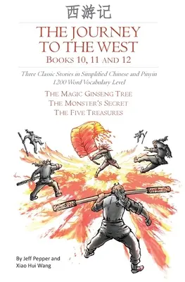 Die Reise in den Westen, Bücher 10, 11 und 12: Drei klassische Geschichten in vereinfachtem Chinesisch und Pinyin, 1200 Wörter Wortschatz - The Journey to the West, Books 10, 11 and 12: Three Classic Stories in Simplified Chinese and Pinyin, 1200 Word Vocabulary Level