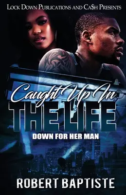 Gefangen im Leben: Down For Her Man - Caught Up in the Life: Down For Her Man