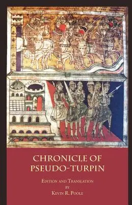 Die Chronik des Pseudo-Turpin: Buch IV des Liber Sancti Jacobi (Codex Calixtinus) - The Chronicle of Pseudo-Turpin: Book IV of the Liber Sancti Jacobi (Codex Calixtinus)